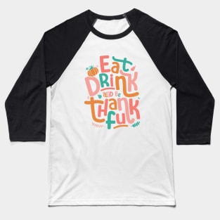 Retro Eat Drink And Be Thankful Happy Thanksgiving Baseball T-Shirt